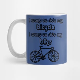 bicycle I want to ride my bicycle Mug